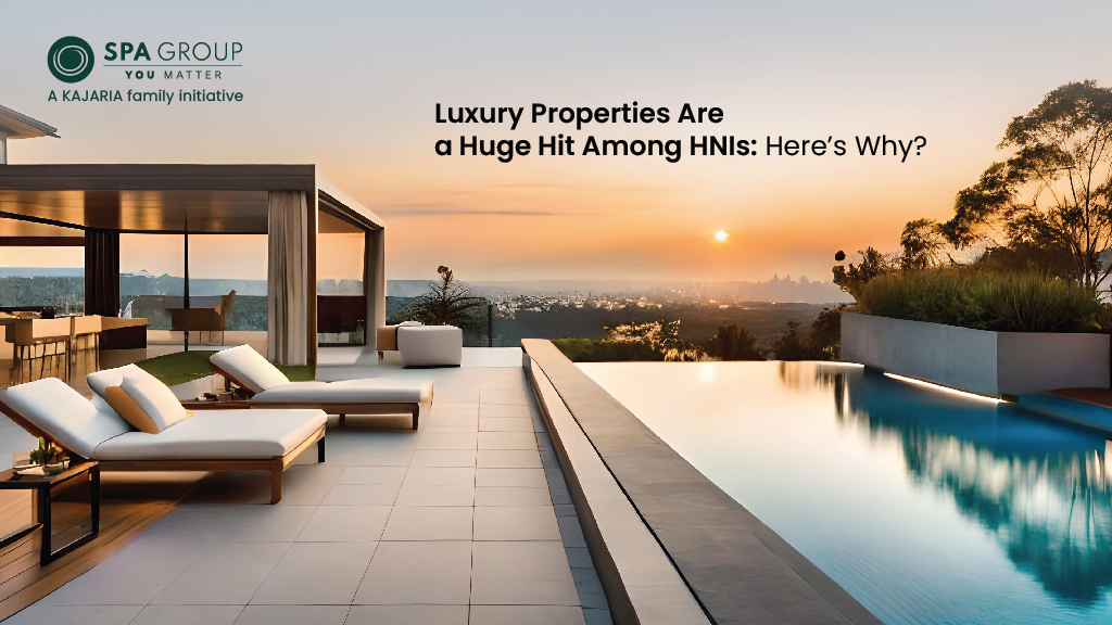 Why Luxury Properties Are a Huge Hit Among HNIs? | SPA Group