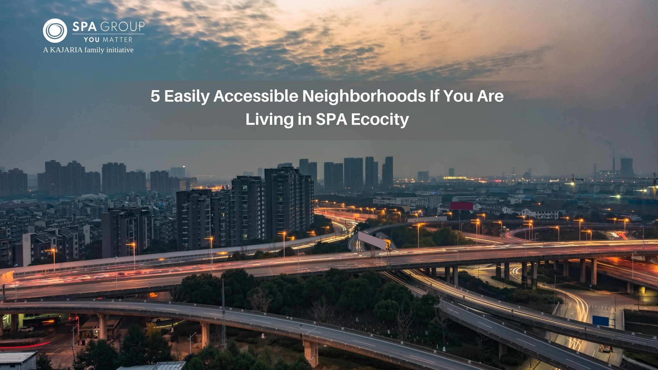 5 Easily Accessible Neighborhoods If You Are Living in SPA Ecocity