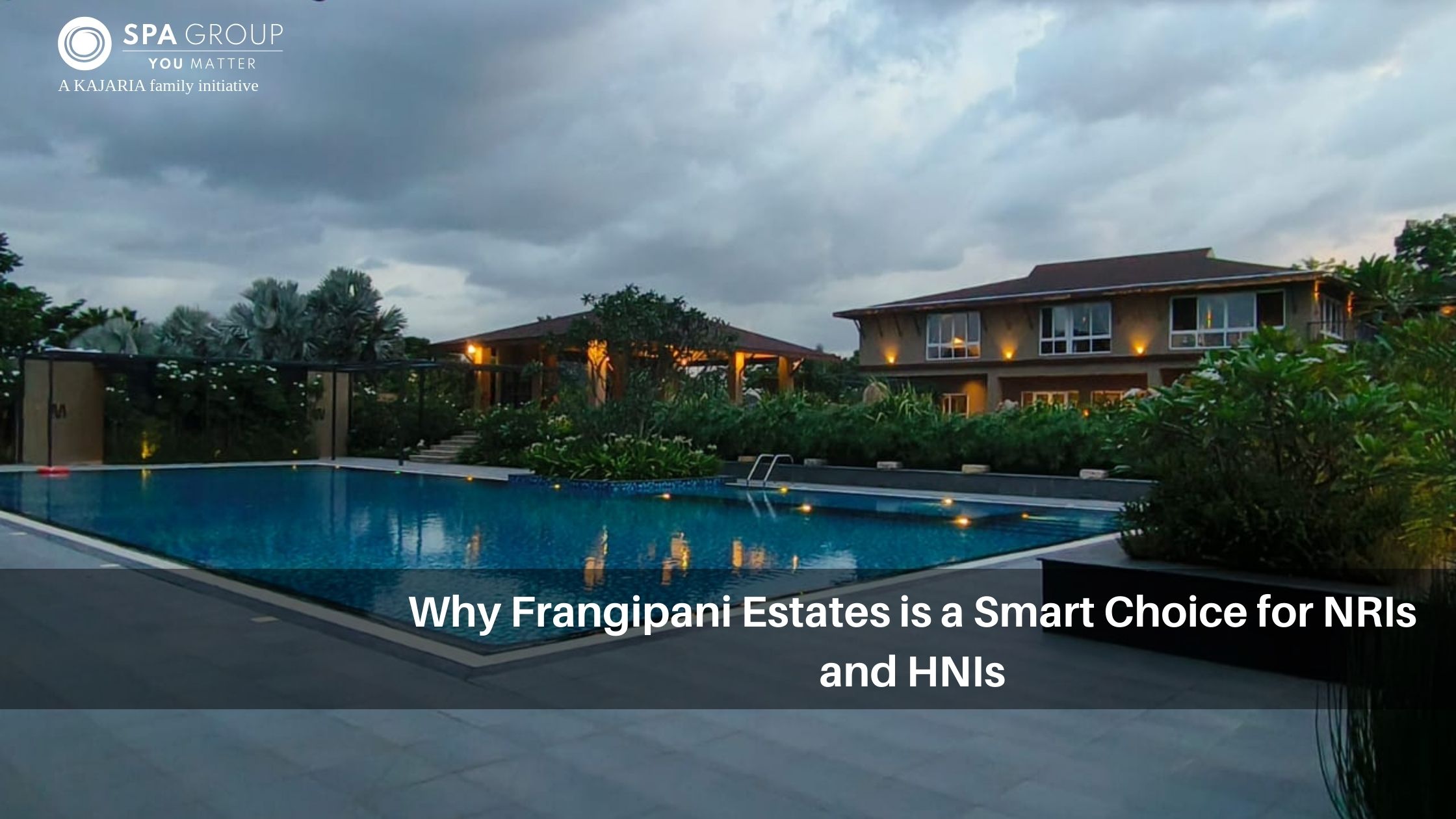 Why Frangipani Estates is a Smart Choice for NRIs and HNIs