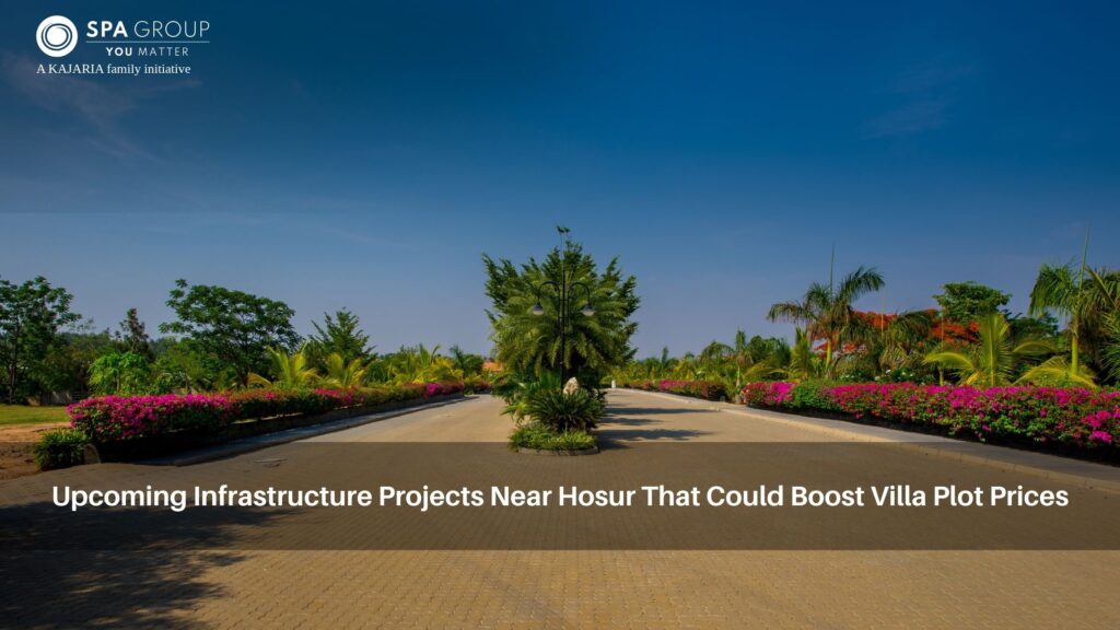 Upcoming Infrastructure Projects Near Hosur That Could Boost Villa Plot Prices