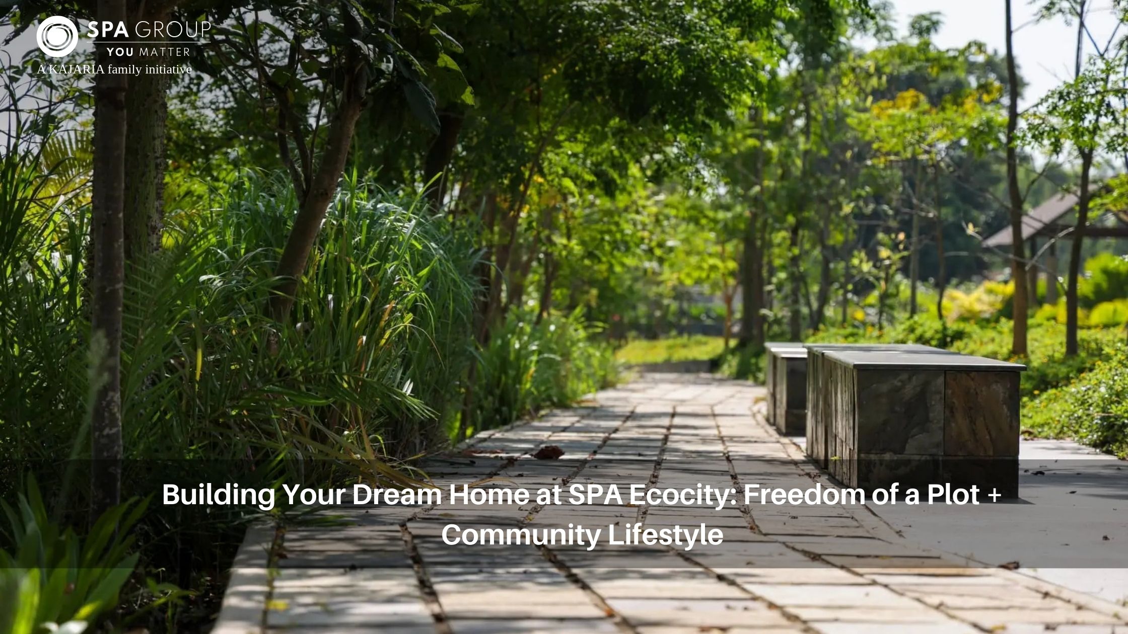 Building Your Dream Home at SPA Ecocity: Freedom of a Plot + Community Lifestyle