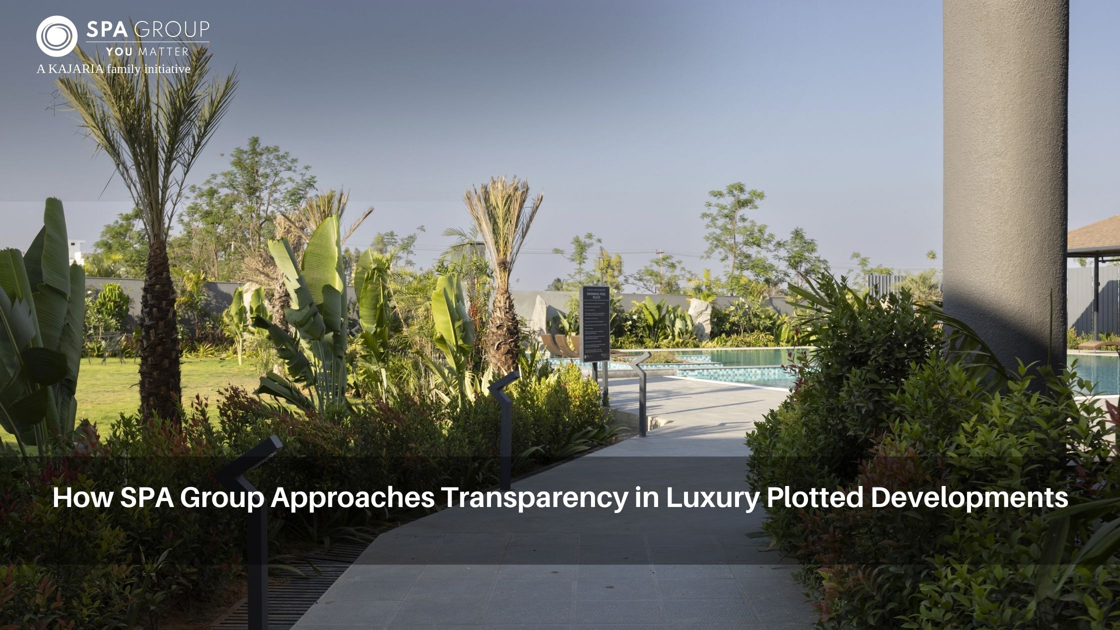 How SPA Group Approaches Transparency in Luxury Plotted Developments