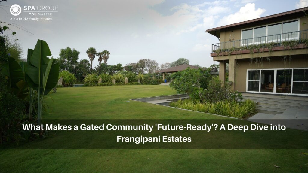 What Makes a Gated Community 'Future-Ready'? A Deep Dive into Frangipani Estates