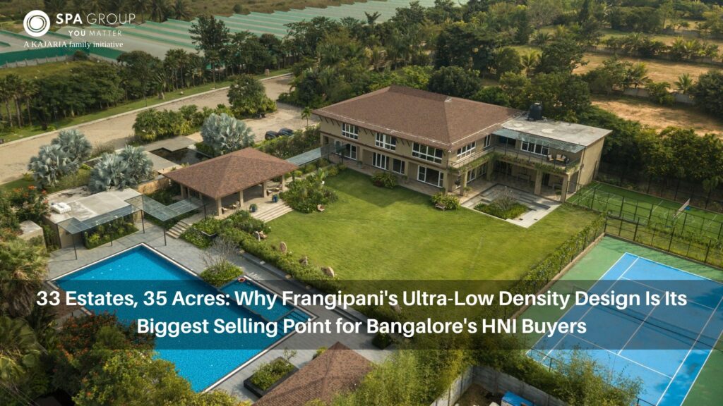 33 Estates, 35 Acres: Why Frangipani's Ultra-Low Density Design Is Its Biggest Selling Point for Bangalore's HNI Buyers